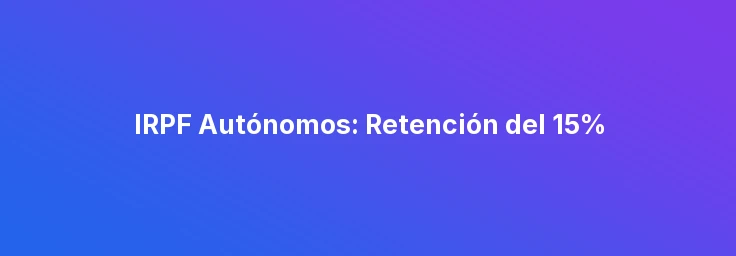 IRPF Autónomos: Retención del 15%