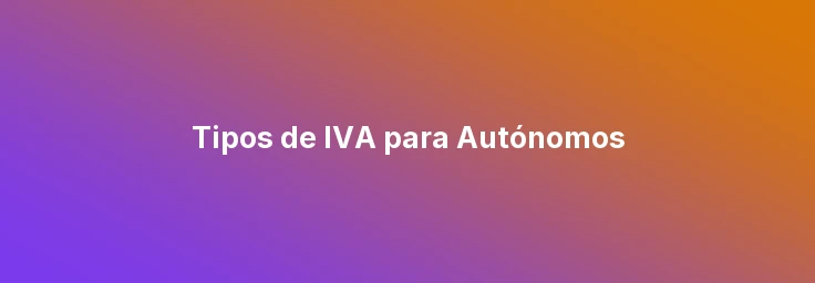 Tipos de IVA para Autónomos